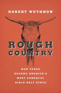 cover of the book Rough Country: How Texas Became America's Most Powerful Bible-Belt State