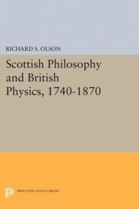 cover of the book Scottish Philosophy and British Physics, 1740-1870: A Study in the Foundations of the Victorian Scientific Style