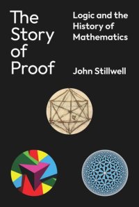 cover of the book The Story of Proof: Logic and the History of Mathematics