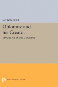 cover of the book Oblomov and his Creator: Life and Art of Ivan Goncharov