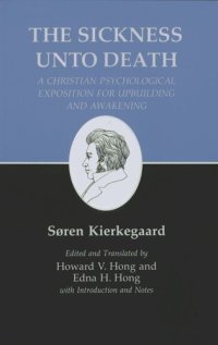 cover of the book Kierkegaard's Writings, XIX, Volume 19: Sickness Unto Death: A Christian Psychological Exposition for Upbuilding and Awakening