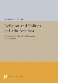 cover of the book Religion and Politics in Latin America: The Catholic Church in Venezuela & Colombia