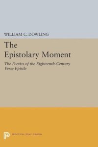 cover of the book The Epistolary Moment: The Poetics of the Eighteenth-Century Verse Epistle
