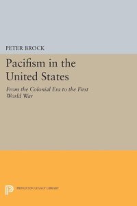 cover of the book Pacifism in the United States: From the Colonial Era to the First World War