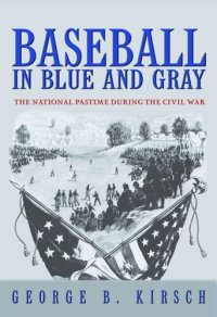 cover of the book Baseball in Blue and Gray: The National Pastime during the Civil War