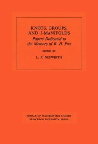 cover of the book Knots, Groups and 3-Manifolds (AM-84), Volume 84: Papers Dedicated to the Memory of R.H. Fox. (AM-84)