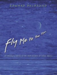 cover of the book Fly Me to the Moon: An Insider's Guide to the New Science of Space Travel