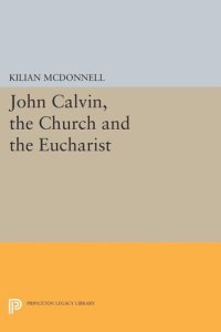 cover of the book John Calvin, the Church and the Eucharist