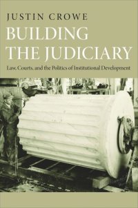 cover of the book Building the Judiciary: Law, Courts, and the Politics of Institutional Development