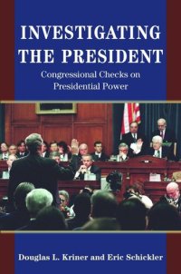 cover of the book Investigating the President: Congressional Checks on Presidential Power