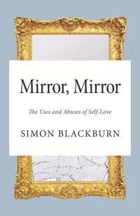 cover of the book Mirror, Mirror: The Uses and Abuses of Self-Love