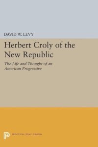 cover of the book Herbert Croly of the New Republic: The Life and Thought of an American Progressive