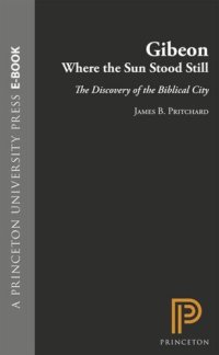 cover of the book Gibeon, Where the Sun Stood Still: The Discovery of the Biblical City