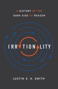 cover of the book Irrationality: A History of the Dark Side of Reason