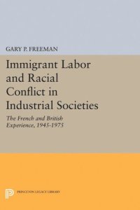 cover of the book Immigrant Labor and Racial Conflict in Industrial Societies: The French and British Experience, 1945-1975