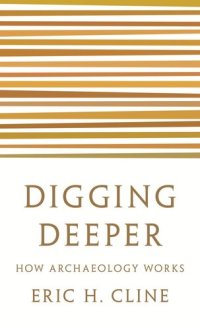 cover of the book Digging Deeper: How Archaeology Works