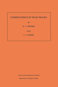 cover of the book Combinatorics of Train Tracks. (AM-125), Volume 125