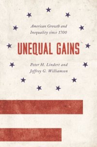 cover of the book Unequal Gains: American Growth and Inequality since 1700