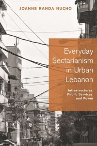 cover of the book Everyday Sectarianism in Urban Lebanon: Infrastructures, Public Services, and Power