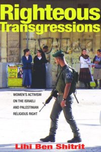 cover of the book Righteous Transgressions: Women's Activism on the Israeli and Palestinian Religious Right