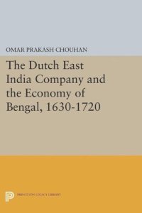 cover of the book The Dutch East India Company and the Economy of Bengal, 1630-1720