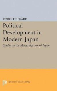 cover of the book Political Development in Modern Japan: Studies in the Modernization of Japan