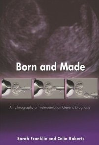 cover of the book Born and Made: An Ethnography of Preimplantation Genetic Diagnosis