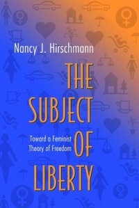 cover of the book The Subject of Liberty: Toward a Feminist Theory of Freedom