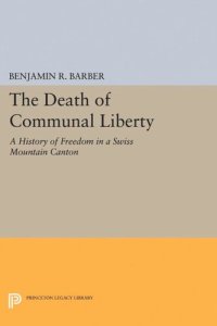 cover of the book The Death of Communal Liberty: A History of Freedom in a Swiss Mountain Canton