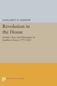 cover of the book Revolution in the House: Family, Class, and Inheritance in Southern France, 1775-1825