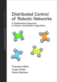 cover of the book Distributed Control of Robotic Networks: A Mathematical Approach to Motion Coordination Algorithms