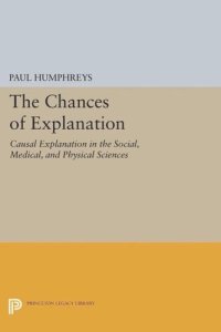 cover of the book The Chances of Explanation: Causal Explanation in the Social, Medical, and Physical Sciences