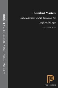 cover of the book The Silent Masters: Latin Literature and Its Censors in the High Middle Ages