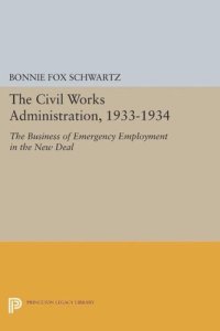 cover of the book The Civil Works Administration, 1933-1934: The Business of Emergency Employment in the New Deal