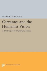 cover of the book Cervantes and the Humanist Vision: A Study of Four Exemplary Novels