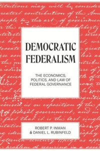 cover of the book Democratic Federalism: The Economics, Politics, and Law of Federal Governance