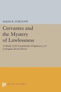 cover of the book Cervantes and the Mystery of Lawlessness: A Study of El Casamiento Enganoso y el Coloquio de los Perros