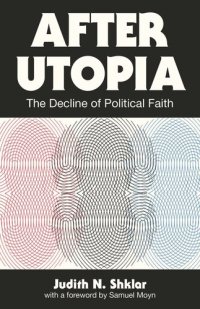 cover of the book After Utopia: The Decline of Political Faith