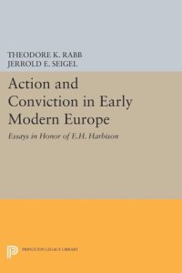 cover of the book Action and Conviction in Early Modern Europe: Essays in Honor of E.H. Harbison