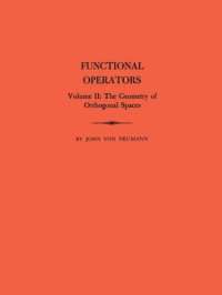 cover of the book Functional Operators (AM-22), Volume 2: The Geometry of Orthogonal Spaces. (AM-22)