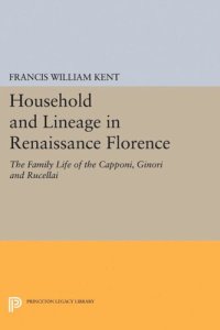 cover of the book Household and Lineage in Renaissance Florence: The Family Life of the Capponi, Ginori and Rucellai