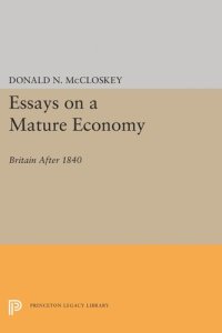 cover of the book Essays on a Mature Economy: Britain After 1840