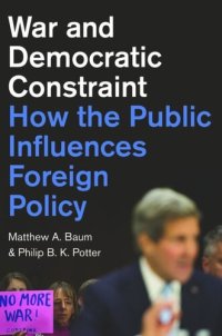 cover of the book War and Democratic Constraint: How the Public Influences Foreign Policy