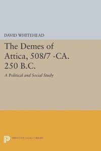 cover of the book The Demes of Attica, 508/7 -ca. 250 B.C.: A Political and Social Study