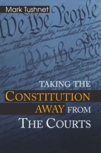 cover of the book Taking the Constitution Away from the Courts