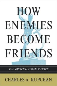 cover of the book How Enemies Become Friends: The Sources of Stable Peace