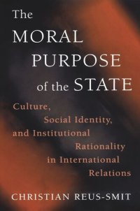 cover of the book The Moral Purpose of the State: Culture, Social Identity, and Institutional Rationality in International Relations