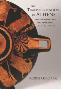 cover of the book The Transformation of Athens: Painted Pottery and the Creation of Classical Greece