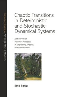 cover of the book Chaotic Transitions in Deterministic and Stochastic Dynamical Systems: Applications of Melnikov Processes in Engineering, Physics, and Neuroscience