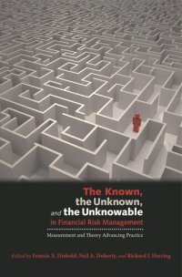 cover of the book The Known, the Unknown, and the Unknowable in Financial Risk Management: Measurement and Theory Advancing Practice